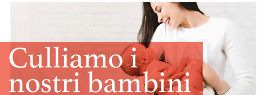 Culliamo i nostri bambini